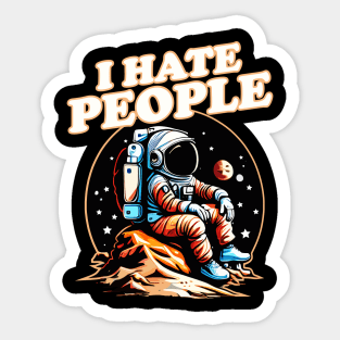 I Hate People Funny Astronaut Sticker